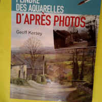 Peindre Des Aquarelles – D après Photos  – Geoffroy Kersey