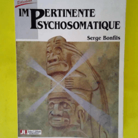 Impertinente psychosomatique  – Serge B...