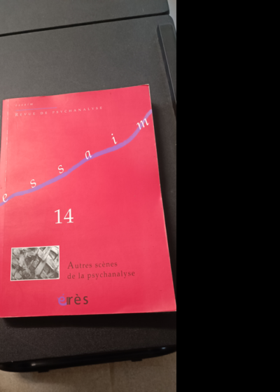 Essaim N° 14 Printemps 2005 - Autres Scènes De La Psychanalyse - Françoise Samson