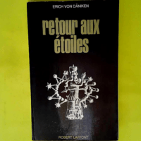 Retour aux étoiles  – Däniken Erich V...