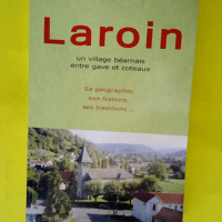 Laroin. Un village béarnais entre gave et co...