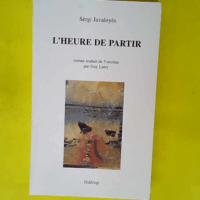 L heure de partir  – Sèrgi Javaloyès