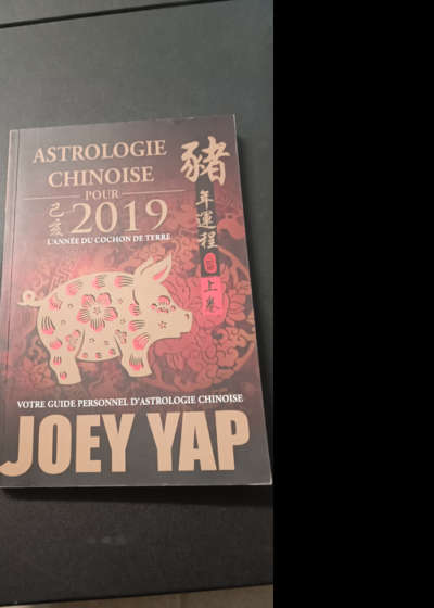 Astrologie Chinoise Pour 2019 - L'année Du Cochon De Terre - Yap Joey