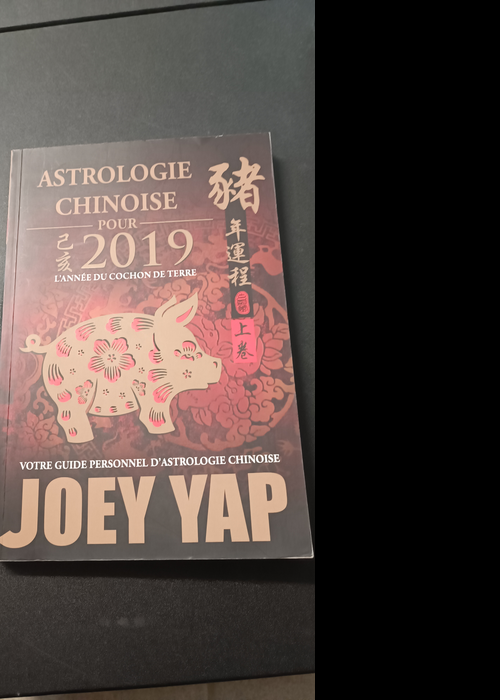 Astrologie Chinoise Pour 2019 – L’année Du Cochon De Terre – Yap Joey