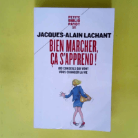 Bien marcher ça s apprend ! 100 Conseils Qui...