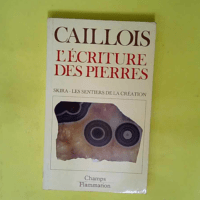 L écriture des pierres  – Caillois Roger