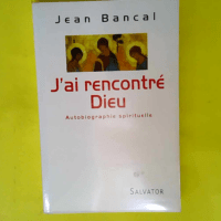 J ai rencontré Dieu – Autobiographie spirituelle  – Jean Bancal