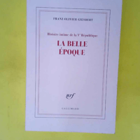 Histoire Intime De La Ve République – Tome 2 – La Belle Époque  – Franz-Olivier Giesbert