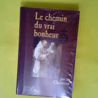 Le Chemin du vrai bonheur  – Un Chartreux