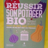 Réussir son potager bio en partant de zéro ...