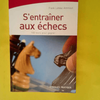 S entraîner aux échecs – 100 Tests po...