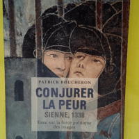 Conjurer la peur – Sienne 1338. Essai s...