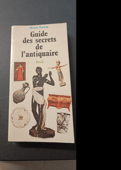 Guide Des Secrets De L Antiquaire - Michel Doussy