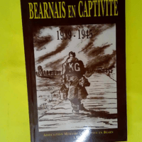 Bearnais en captivite 1939-1945 – Recit...