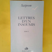 Lettres d un insoumis tome 2  – Satprem