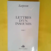 Lettres d un insoumis tome 1  – Satprem