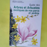 Guide des arbres et arbustes exotiques de nos...