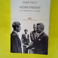 Henri Frenay – De la Résistance à l E...