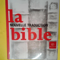 La Bible – Nouvelle traduction  –...