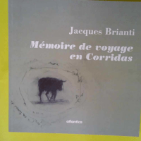 Memoire de voyage en corridas  – Jacque...