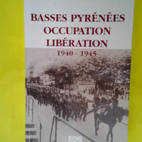 Basses-Pyrénées. Occupation-libération 194...