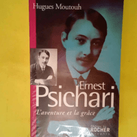 Ernest Psichari – L aventure et la grâ...