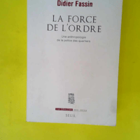 La Force de l ordre – Une anthropologie...