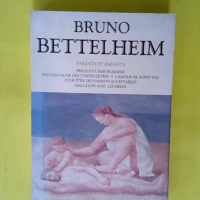 Parents et Enfants  – Bruno Bettelheim