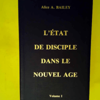 L Etat de disciple dans le nouvel âge volume...