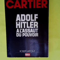 Adolf Hitler à l assaut du pouvoir.  –...