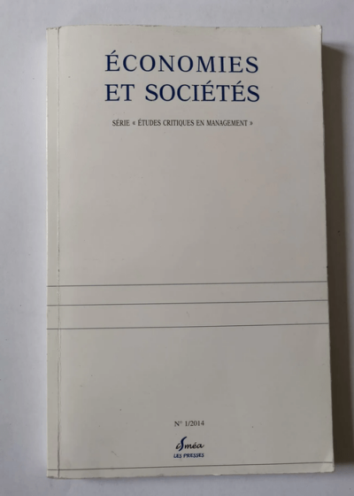 Économies Et Sociétés Numéro 1 2014 - Ismea Les Presses - Études Critiques En Management - Économies Et Sociétés Numéro 1 2014 - Ismea Les Presses - Études Critiques En Management