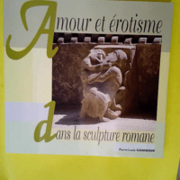 Amour et erotisme dans la sculpture romane  &...