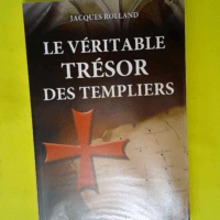 Le véritable trésor des templiers  – ...