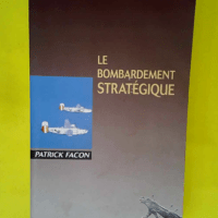 Le bombardement stratégique  – Patrick...