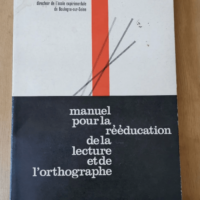 Manuel Pour La Reeducation De La Lecture Et De L’orthographe Manuel Pour La Reeducation De La Lecture Et De L’orthographe – Claude Chassagny