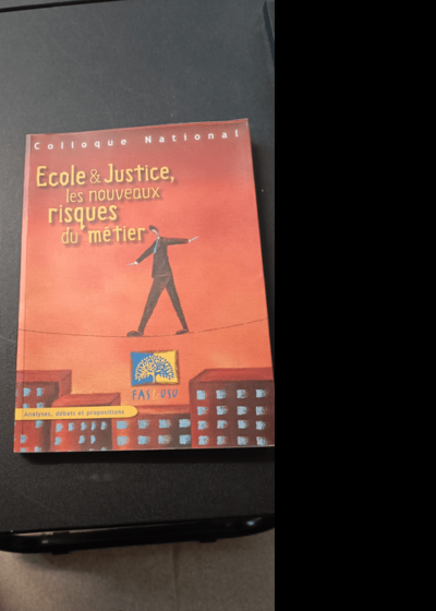 Colloque National - Ecole Et Justice Les Nouveaux Risques Du Métier - 1 Colloque Nationale - Ecole Et Justice Les Nouveaux Risques Du Métier