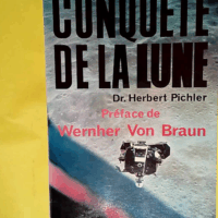Conquete De La Lune  - PICHLER HERBERT J. Dr.