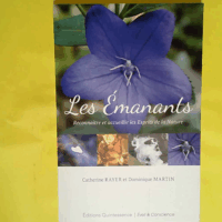 Les Emanants - Reconnaître et accueillir les Esprits de la Nature  - Dominique Martin
