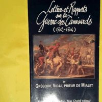 Lettres et rapports sur la guerre des camisards - 1702-1704  - G. Vidal