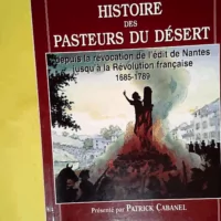 Histoire des pasteurs du Désert - Depuis la révocation de l édit de Nantes jusqu à la Révolution française 1685-1789  - Napoléon Peyrat