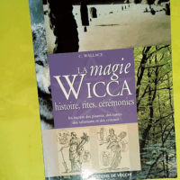 La magie Wicca  - C Wallace