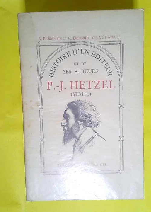 Histoire d un éditeur et de ses auteurs P.-J...