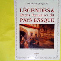 Légendes et récits populaires du Pays basque  - Jean-François Cerquand