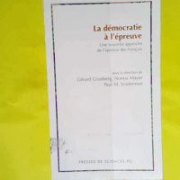La Démocratie à l épreuve - Une nouvelle approche de l opinion des Français  - Gérard Grunberg