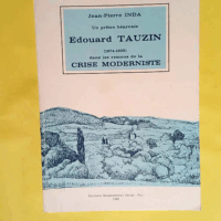 Un prêtre béarnais Edouard Tauzin (1874-1925) dans les remous de la crise moderniste.  - Inda Jean-Pierre