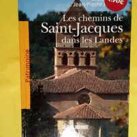 Les chemins de Saint-Jacques dans les Landes  - Francis Zapata