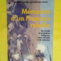 Mémoires d un Français rebelle - 1914-1948  - Georges Loustaunau-Lacau