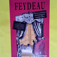 Pièces Courtes Monologues Vaudevilles Et Comédies  - Georges Feydeau