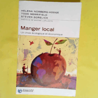 Manger local. Un choix écologique et économique  - H. Norberg-Hodge