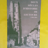 Deux Siecles D Histoire De Lectoure 1780-1980  -